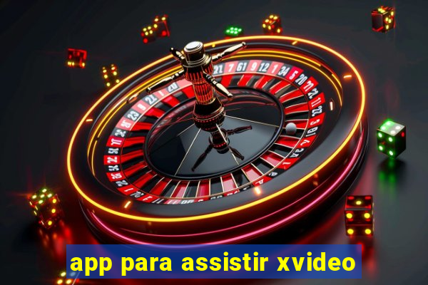 app para assistir xvideo